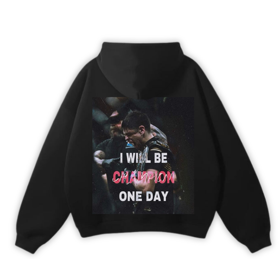 I WILL BE CHAMPION ONE DAY PREMIUM HOODIE
