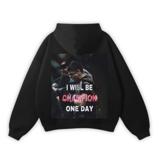 I WILL BE CHAMPION ONE DAY PREMIUM HOODIE